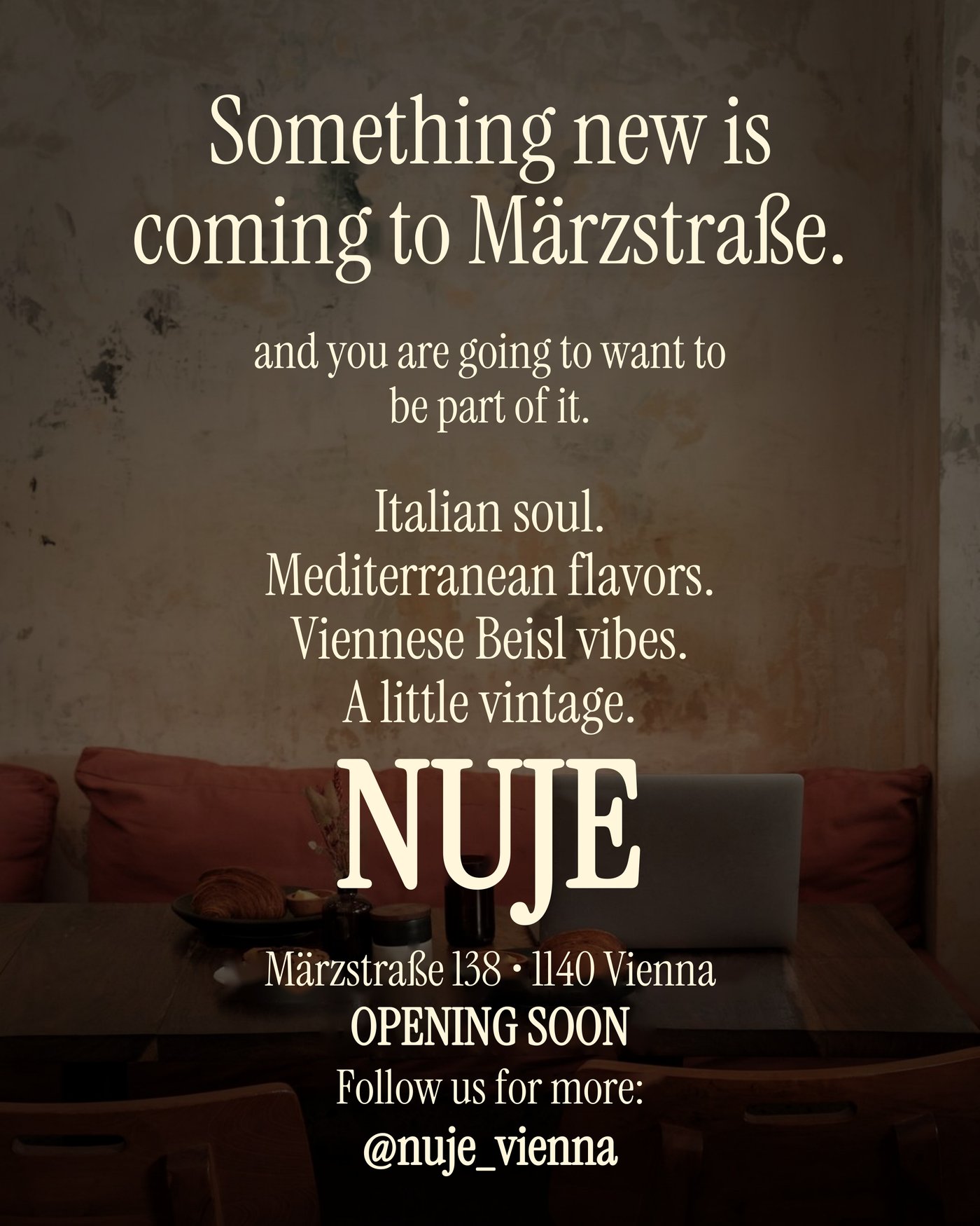 NUJE Opening Soon — Märzstraße 138, 1140 Vienna. Italian soul, Mediterranean flavors. Follow @nuje_vienna